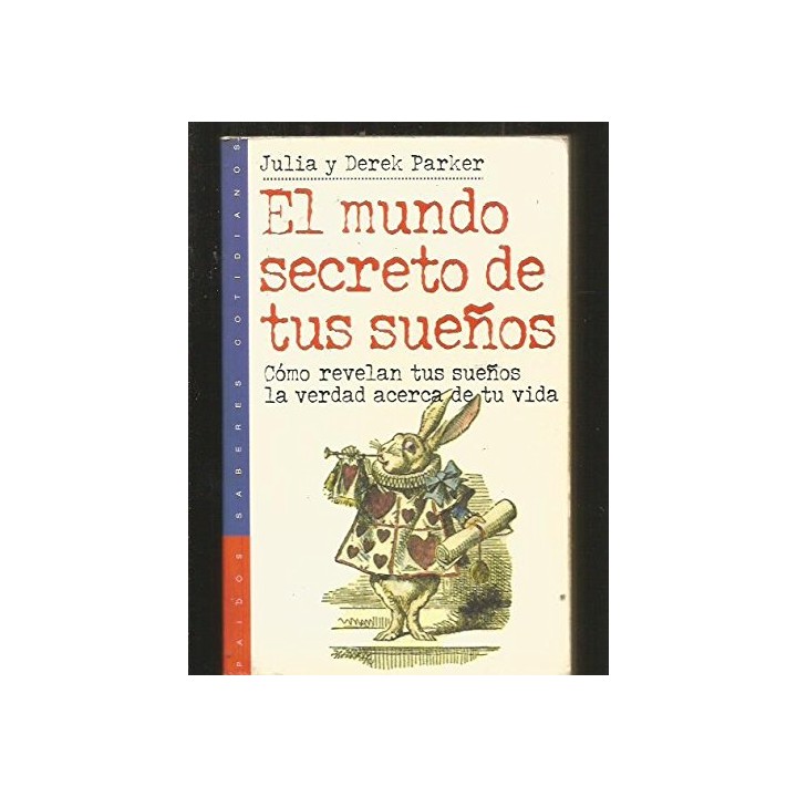 El mundo secreto de los sueños. Como revelan tus sueños la verdad acerca de tu vida.